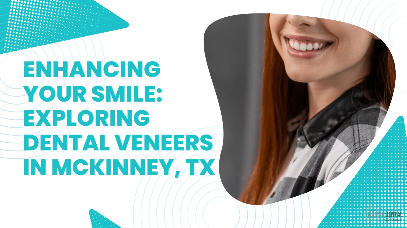 Enhancing Your Smile Exploring Dental Veneers in McKinney, TX