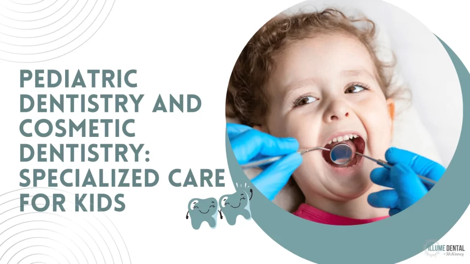 Pediatric Dentistry and Cosmetic Dentistry Specialized Care for Kids