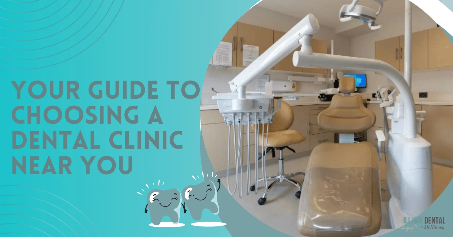 Your Guide to Choosing a Dental Clinic Near You